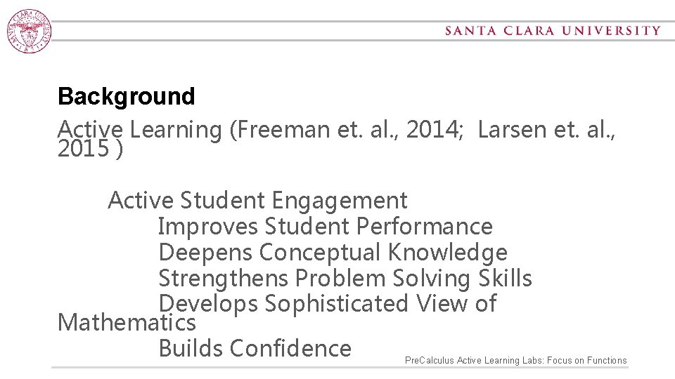 Background Active Learning (Freeman et. al. , 2014; Larsen et. al. , 2015 )