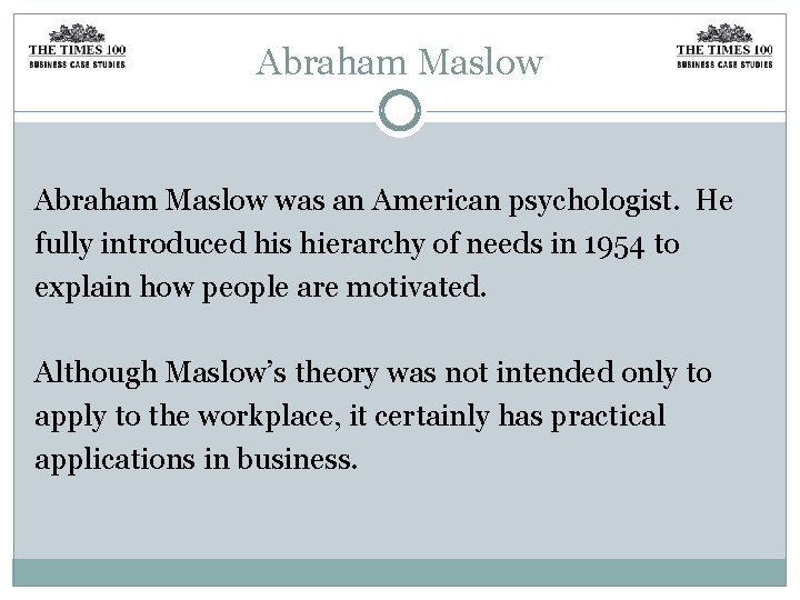 Abraham Maslow was an American psychologist. He fully introduced his hierarchy of needs in