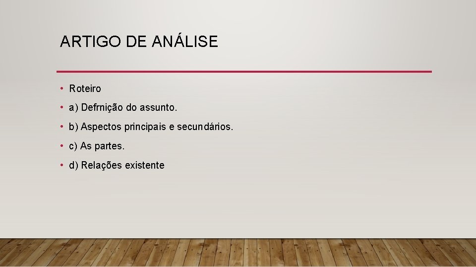 ARTIGO DE ANÁLISE • Roteiro • a) Defrnição do assunto. • b) Aspectos principais