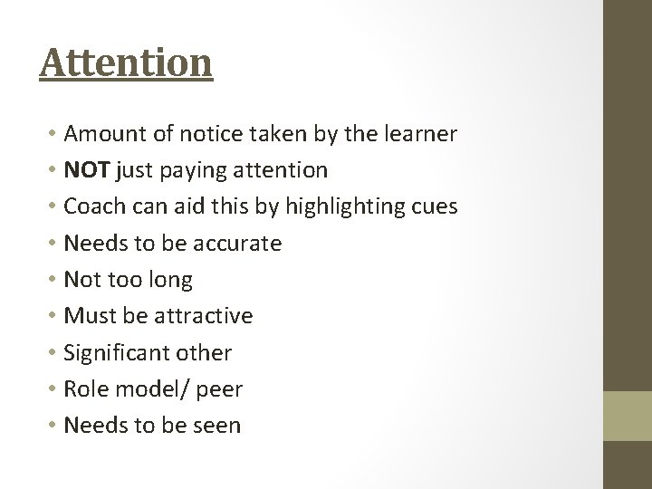 Attention • Amount of notice taken by the learner • NOT just paying attention