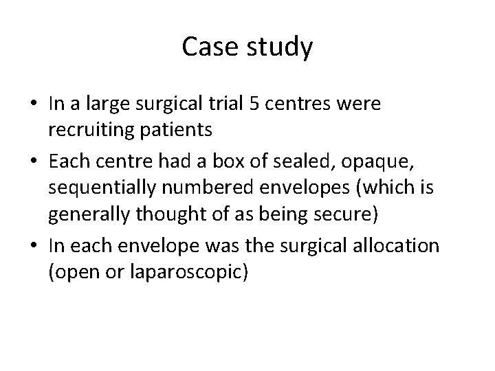 Case study • In a large surgical trial 5 centres were recruiting patients •