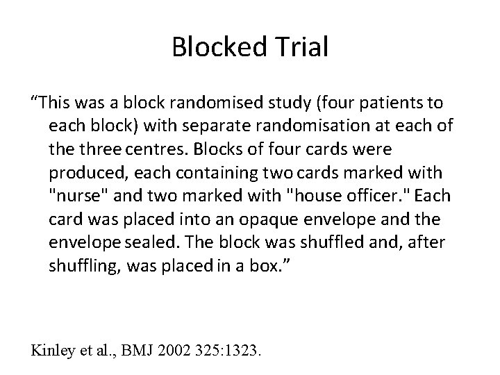 Blocked Trial “This was a block randomised study (four patients to each block) with