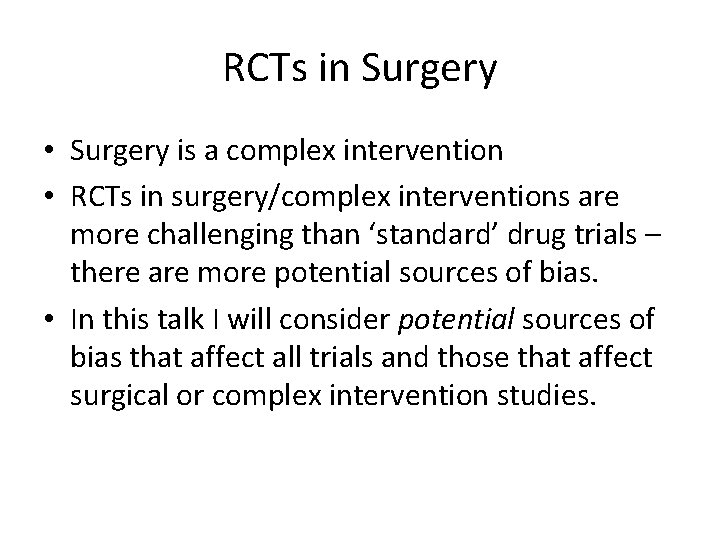 RCTs in Surgery • Surgery is a complex intervention • RCTs in surgery/complex interventions
