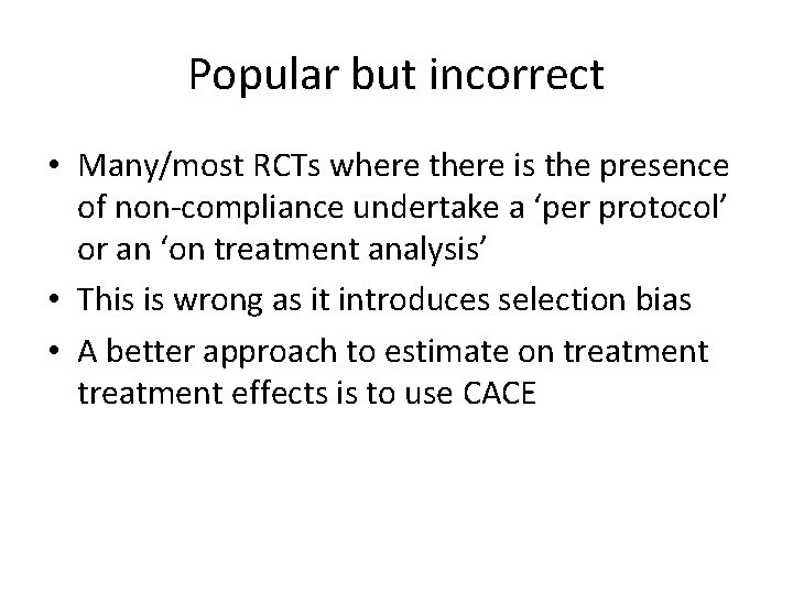Popular but incorrect • Many/most RCTs where there is the presence of non-compliance undertake