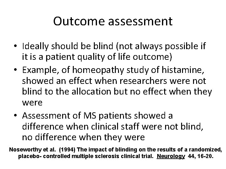 Outcome assessment • Ideally should be blind (not always possible if it is a