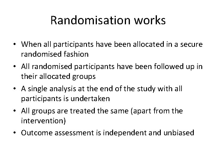 Randomisation works • When all participants have been allocated in a secure randomised fashion
