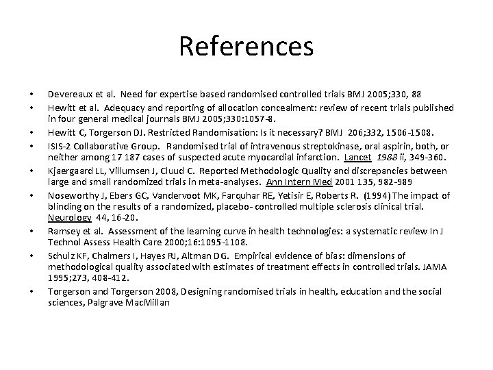 References • • • Devereaux et al. Need for expertise based randomised controlled trials