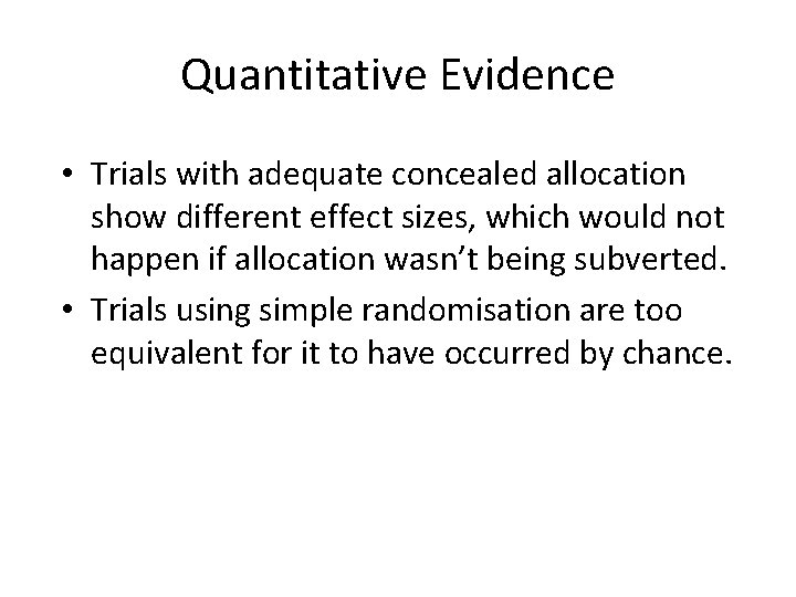 Quantitative Evidence • Trials with adequate concealed allocation show different effect sizes, which would