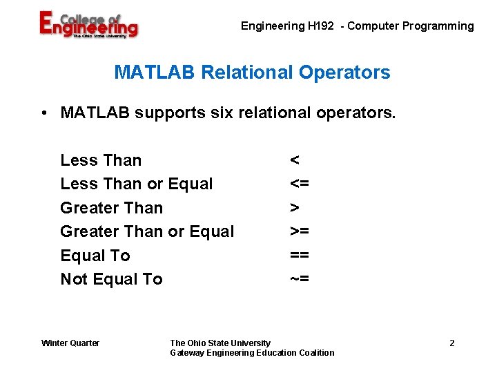Engineering H 192 - Computer Programming MATLAB Relational Operators • MATLAB supports six relational
