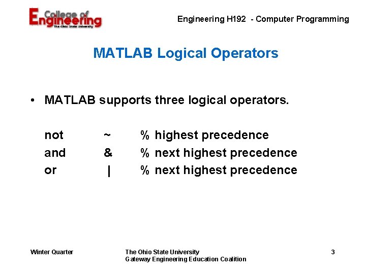 Engineering H 192 - Computer Programming MATLAB Logical Operators • MATLAB supports three logical