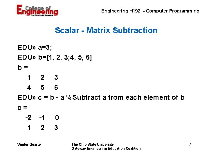 Engineering H 192 - Computer Programming Scalar - Matrix Subtraction EDU» a=3; EDU» b=[1,