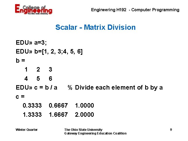 Engineering H 192 - Computer Programming Scalar - Matrix Division EDU» a=3; EDU» b=[1,
