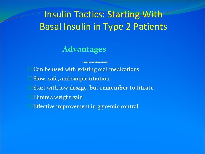 Insulin Tactics: Starting With Basal Insulin in Type 2 Patients Advantages • 1 injection