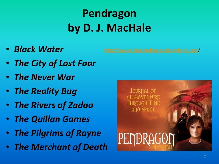 Pendragon by D. J. Mac. Hale • • http: //www. thependragonadventure. com/ Black Water