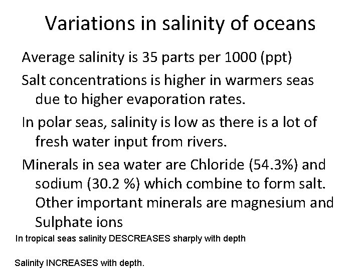 Variations in salinity of oceans Average salinity is 35 parts per 1000 (ppt) Salt
