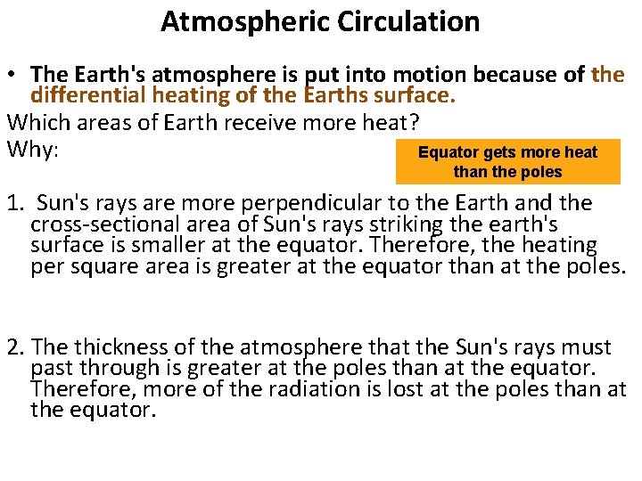 Atmospheric Circulation • The Earth's atmosphere is put into motion because of the differential