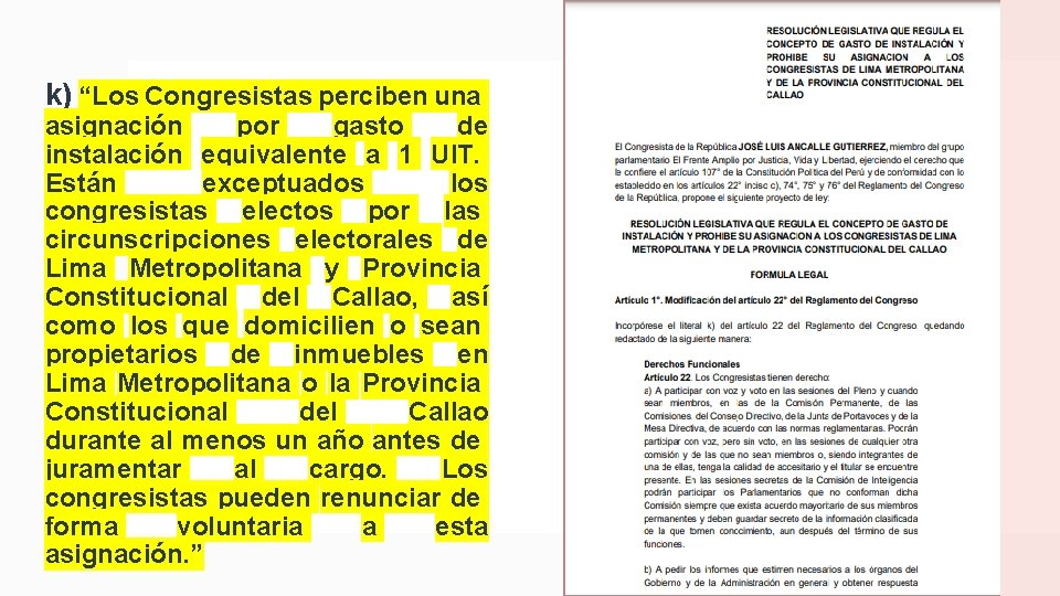 k) “Los Congresistas perciben una asignación por gasto de instalación equivalente a 1 UIT.