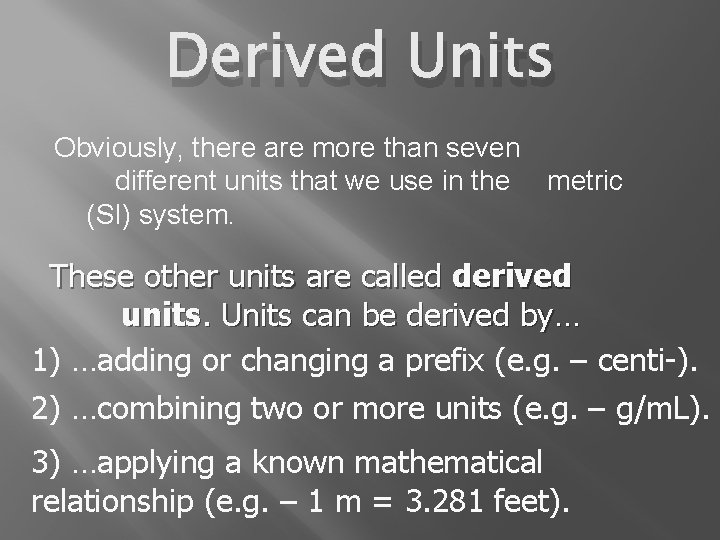 Derived Units Obviously, there are more than seven different units that we use in