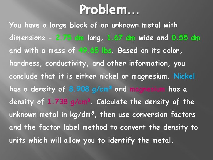 Problem… You have a large block of an unknown metal with dimensions - 2.