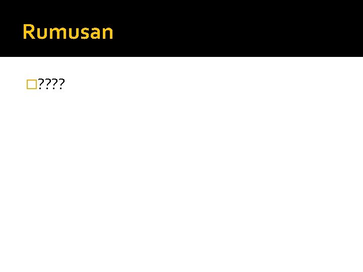 Rumusan �? ? 