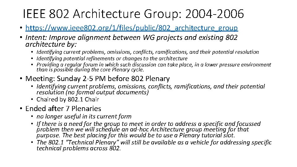 IEEE 802 Architecture Group: 2004 -2006 • https: //www. ieee 802. org/1/files/public/802_architecture_group • Intent:
