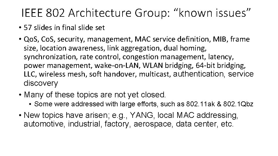 IEEE 802 Architecture Group: “known issues” • 57 slides in final slide set •