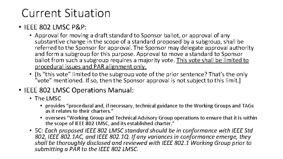 Current Situation • IEEE 802 LMSC P&P: • Approval for moving a draft standard