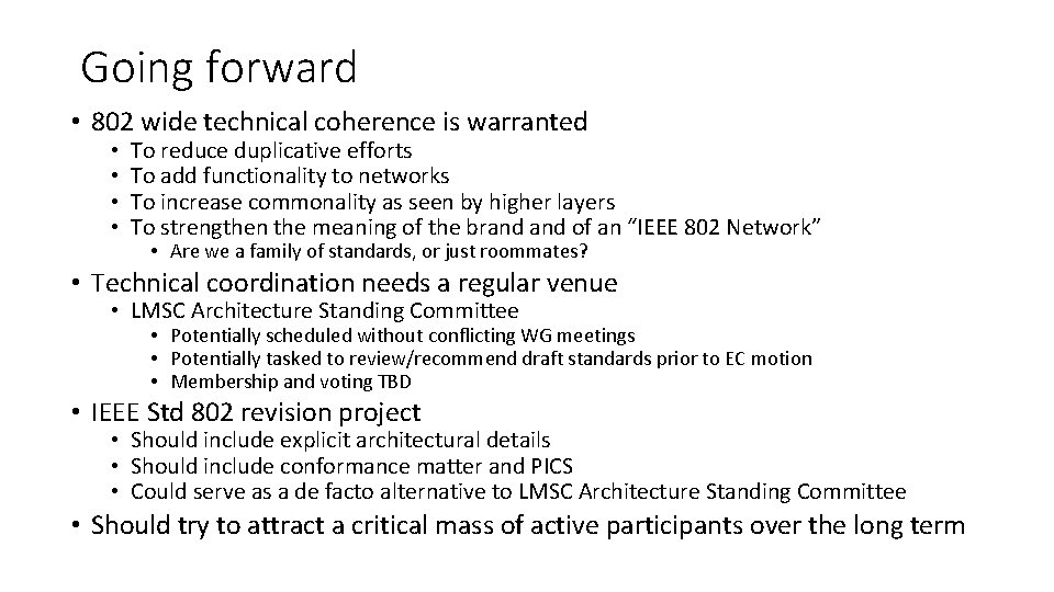 Going forward • 802 wide technical coherence is warranted • • To reduce duplicative