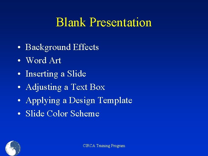 Blank Presentation • • • Background Effects Word Art Inserting a Slide Adjusting a