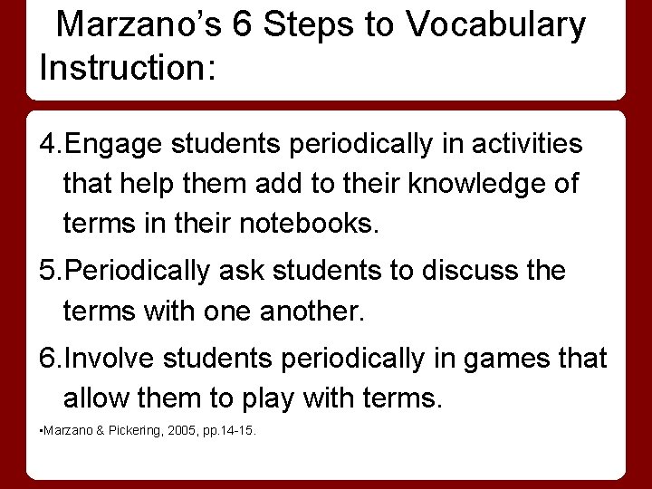 Marzano’s 6 Steps to Vocabulary Instruction: 4. Engage students periodically in activities that help