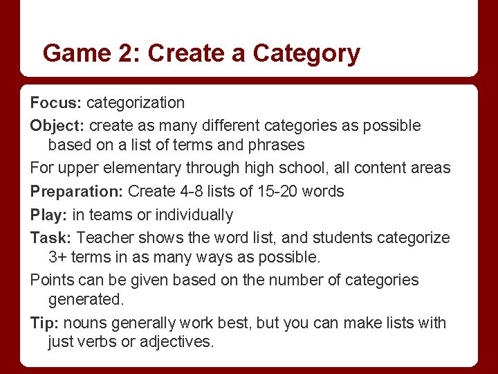 Game 2: Create a Category Focus: categorization Object: create as many different categories as