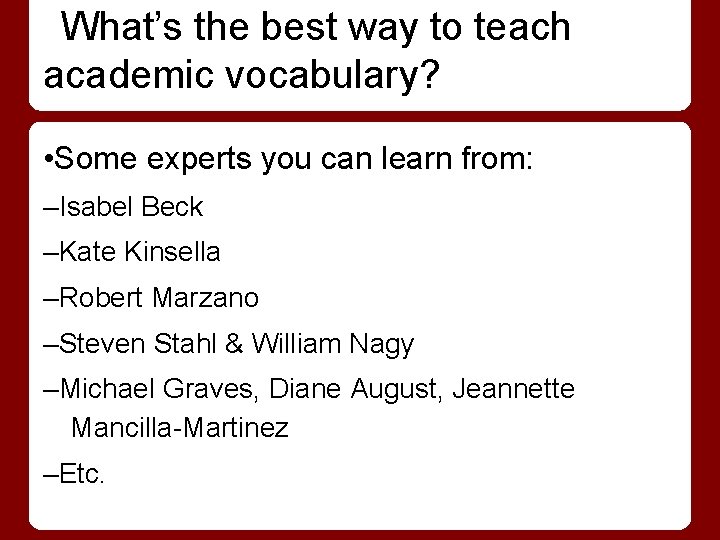 What’s the best way to teach academic vocabulary? • Some experts you can learn
