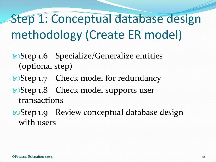 Step 1: Conceptual database design methodology (Create ER model) Step 1. 6 Specialize/Generalize entities