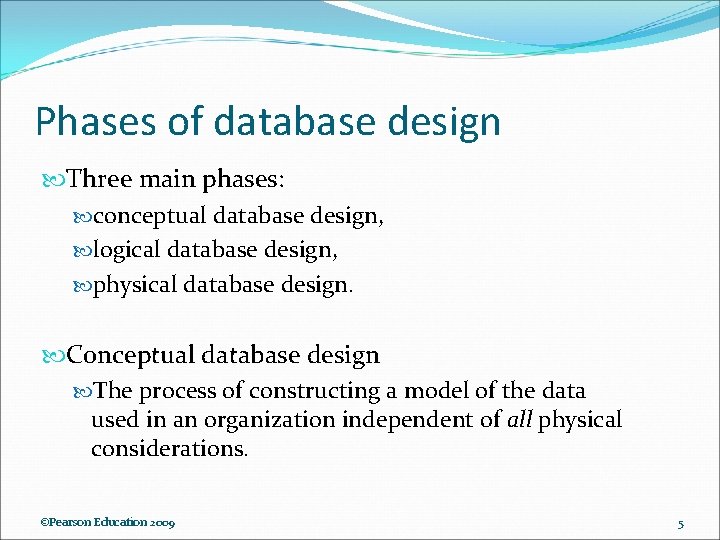 Phases of database design Three main phases: conceptual database design, logical database design, physical