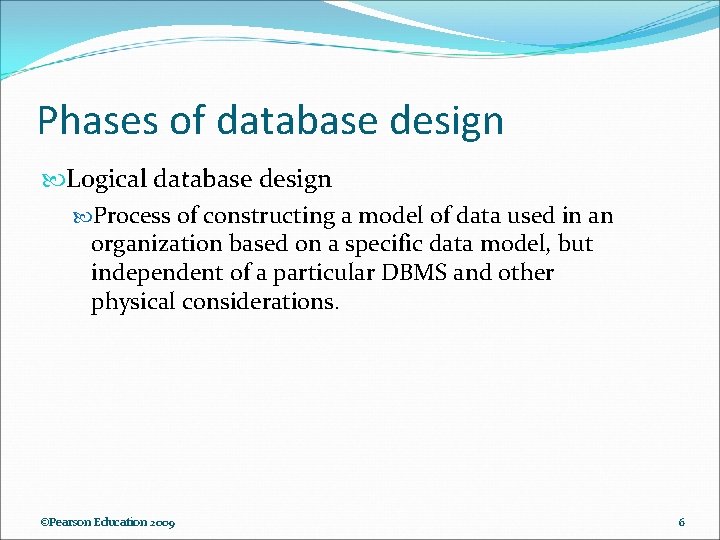 Phases of database design Logical database design Process of constructing a model of data