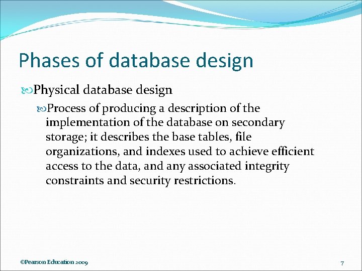 Phases of database design Physical database design Process of producing a description of the