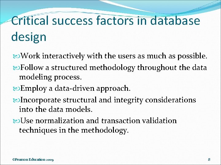 Critical success factors in database design Work interactively with the users as much as