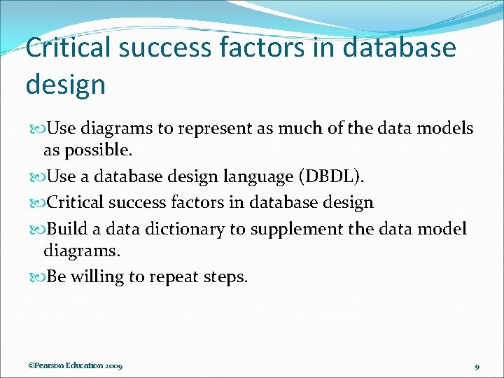 Critical success factors in database design Use diagrams to represent as much of the