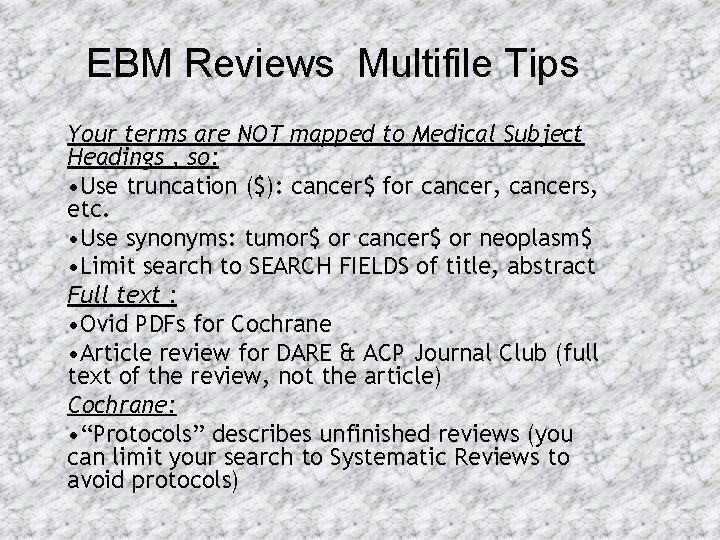 EBM Reviews Multifile Tips Your terms are NOT mapped to Medical Subject Headings ,
