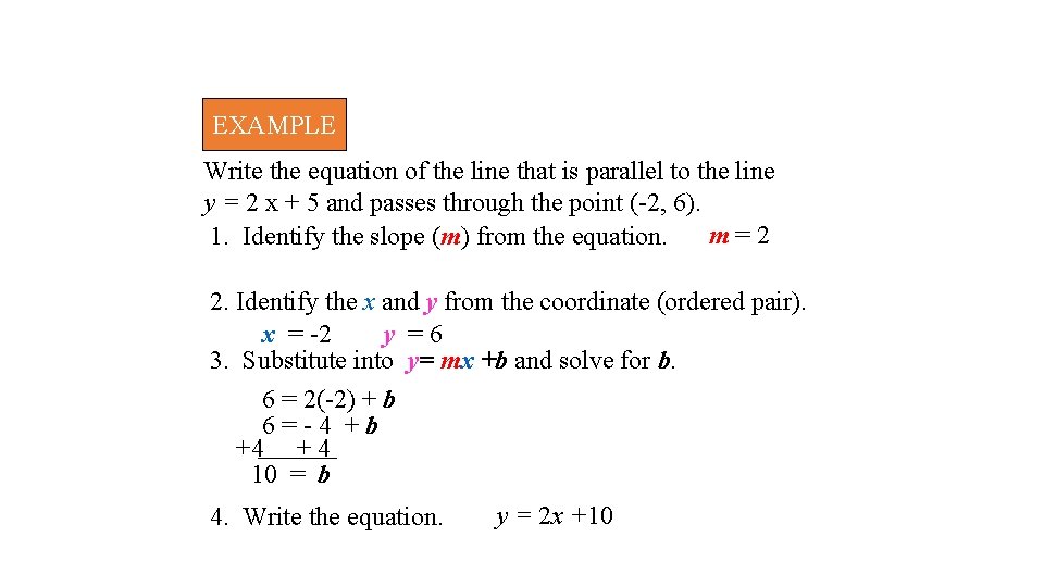 EXAMPLE Write the equation of the line that is parallel to the line y