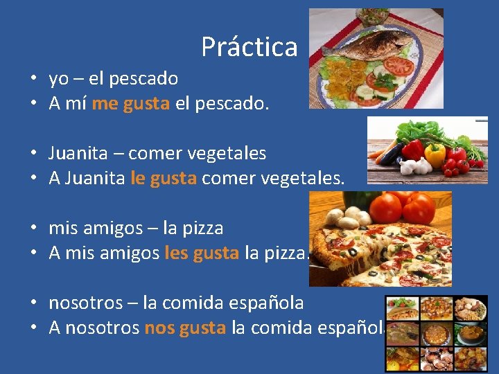 Práctica • yo – el pescado • A mí me gusta el pescado. •