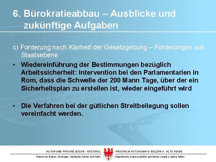 6. Bürokratieabbau – Ausblicke und zukünftige Aufgaben c) Forderung nach Klarheit der Gesetzgebung –