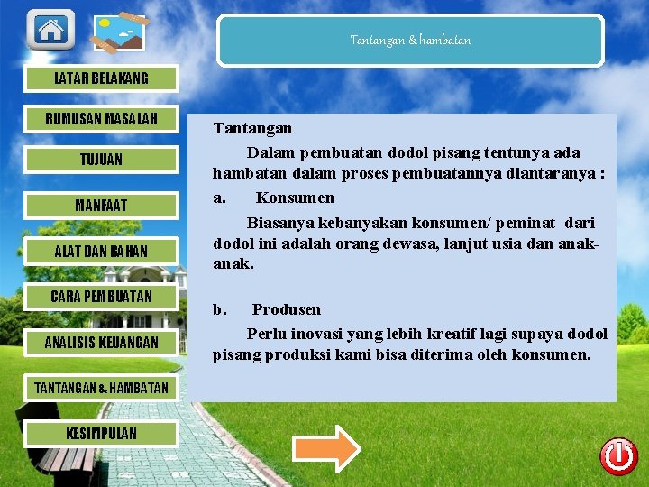 Tantangan & hambatan LATAR BELAKANG RUMUSAN MASALAH TUJUAN MANFAAT ALAT DAN BAHAN CARA PEMBUATAN