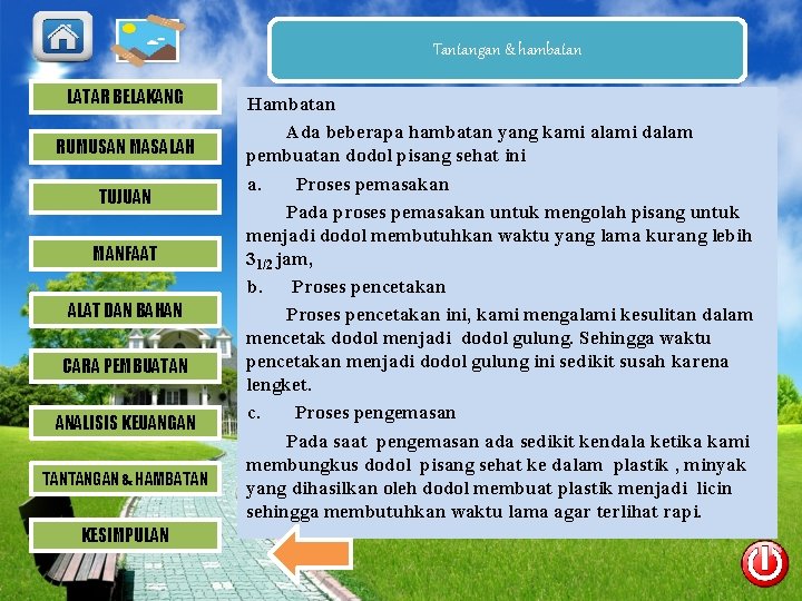 Tantangan & hambatan LATAR BELAKANG RUMUSAN MASALAH TUJUAN MANFAAT ALAT DAN BAHAN CARA PEMBUATAN