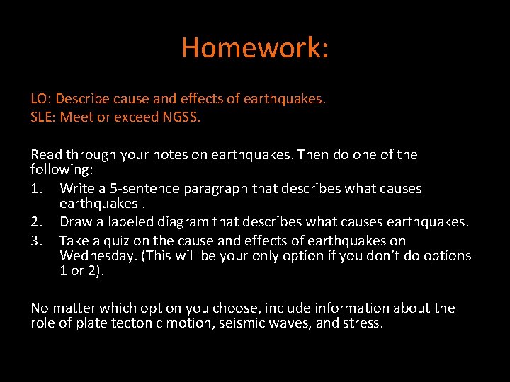Homework: LO: Describe cause and effects of earthquakes. SLE: Meet or exceed NGSS. Read