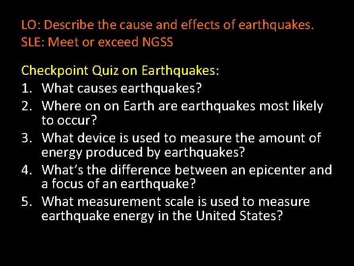 LO: Describe the cause and effects of earthquakes. SLE: Meet or exceed NGSS Checkpoint
