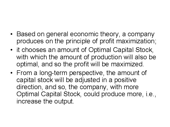  • Based on general economic theory, a company produces on the principle of