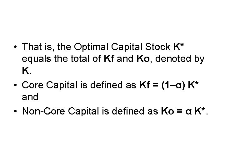  • That is, the Optimal Capital Stock K* equals the total of Kf