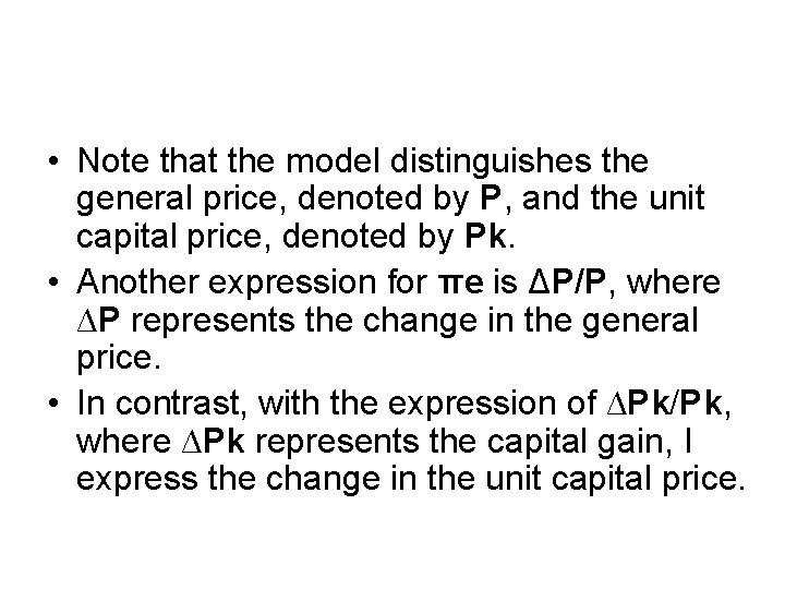  • Note that the model distinguishes the general price, denoted by P, and