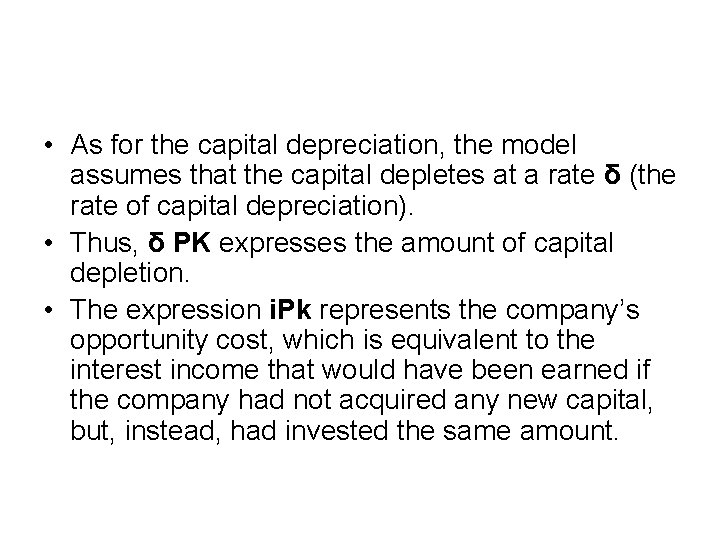  • As for the capital depreciation, the model assumes that the capital depletes